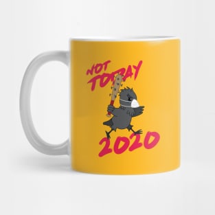 "Not TODAY, 2020!" (Mask Version) Mug